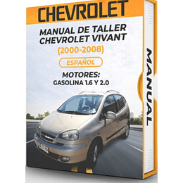 Manual de taller Chevrolet Vivant (2000, 2001, 2002, 2003, 2004, 2005, 2006, 2007, 2008 MOTORES: GASOLINA 1.6 y 2.0 ) Español