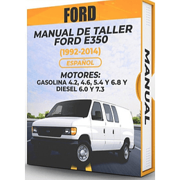 Manual de Taller Ford E350 (1992,1993,1994,1995,1996,1997,1998,1999,2000,2001,2002,2003,2004,2005,2006,2007,2008,2009,2010,2011,2012,2013,2014) GASOLINA 4.2, 4.6, 5.4 y 6.8 DIESEL 6.0 Y 7.3 Español