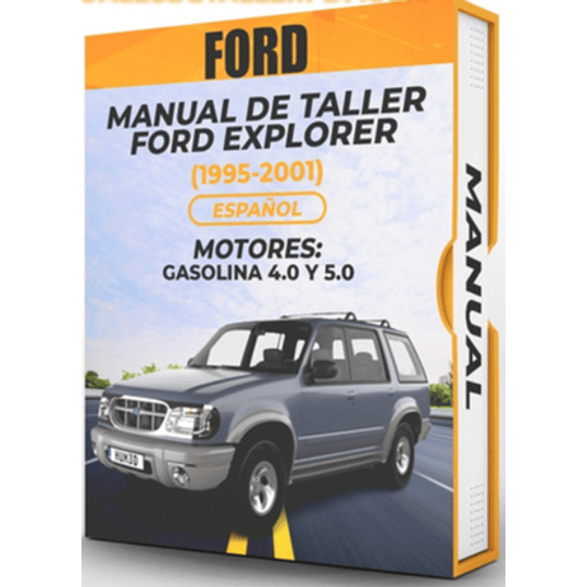 Manual de Taller Ford Explorer (1995, 1996, 1997, 1998, 1999, 2000, 2001)GASOLINA 4.0 y 5.0 Español