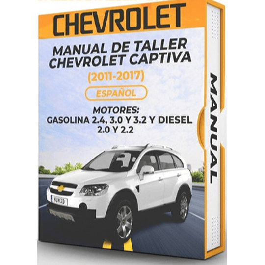 Manual de Taller Chevrolet Captiva (2011, 2012, 2013, 2014, 2015, 2016, 2017) GASOLINA 2.4, 3.0 y 3.2 y DIESEL 2.0 Y 2.2 Español