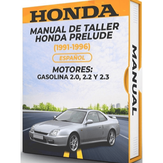 Manual de Taller Honda Prelude (1991, 1992, 1993, 1994, 1995,  1996) GASOLINA 2.0, 2.2 Y 2.3 Español