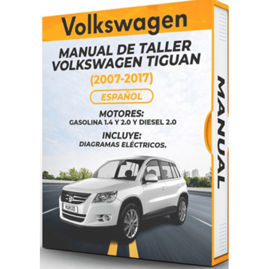 Manual de Taller Volkswagen Tiguan (2007, 2008, 2009, 2010, 2011, 2012, 2013, 2014, 2015, 2016, 2017)GASOLINA 1.4 y 2.0 Y DIESEL 2.0 Español