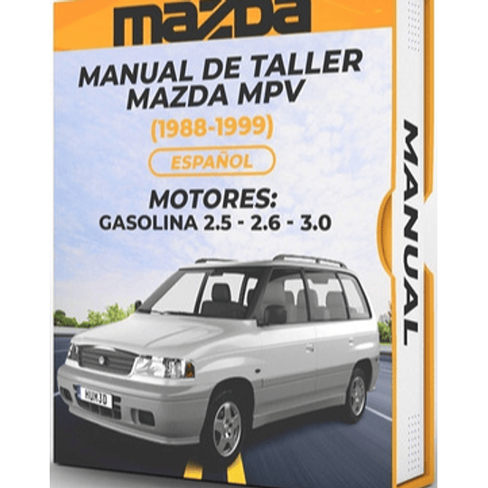 Manual de Taller Mazda Mpv (1988, 1989, 1990, 1991, 1992, 1993, 1994, 1995,  1996, 1997, 1998, 1999)GASOLINA 2.5 - 2.6 - 3.0 Español