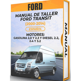 Manual de Taller Ford Transit ( 2000, 2001, 2002, 2003, 2004, 2005, 2006, 2007, 2008, 2009, 2010, 2011, 2012, 2013, 2014) GASOLINA 2.0 2.3 DIESEL 2.2 2.4 3.2Español