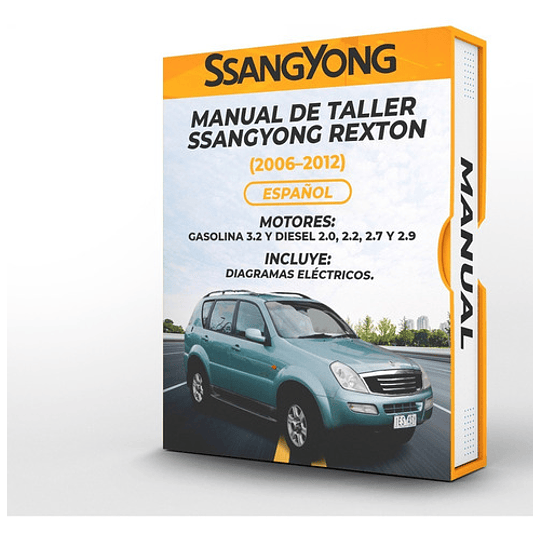 Manual de Taller Ssangyong Rexton ( 2006, 2007, 2008, 2009, 2010, 2011, 2012) GASOLINA 3.2 Y DIESEL 2.0, 2.2, 2.7 Y 2.9 Español