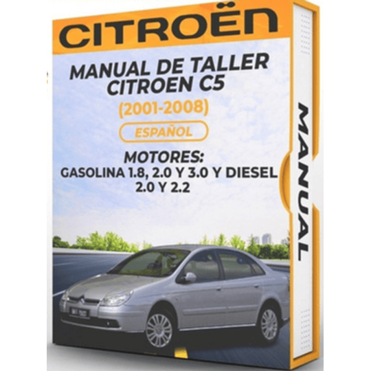 Manual de Taller Citroen C5 ( 2001, 2002, 2003, 2004, 2005, 2006, 2007, 2008) GASOLINA 1.8, 2.0 3.0 y DIESEL 2.0 y 2.2 Español