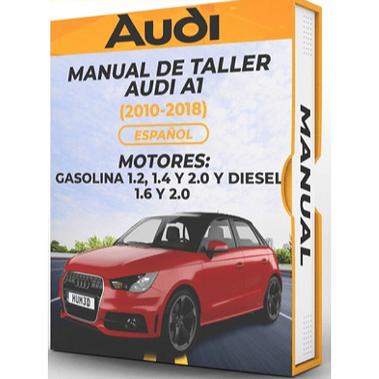 Manual de Taller Audi A1 (2010, 2011, 2012, 2013, 2014, 2015, 2016, 2017, 2018) GASOLINA 1.2, 1.4 Y 2.0 Y DIESEL 1.6 Y 2.0  Español