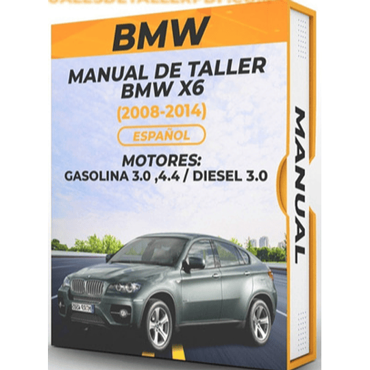 Manual de Taller Bmw X6 ( 2008, 2009, 2010, 2011, 2012, 2013, 2014) GASOLINA 3.0, 4.4 DIESEL 3.0 Español