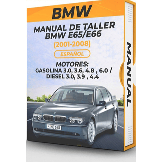 Manual de Taller Bmw E65/e66 (2001, 2002, 2003, 2004, 2005, 2006, 2007, 2008)GASOLINA 3.0, 3.6, 4.8, 6.0 DIESEL 3.0, 3.9, 4.4 Español