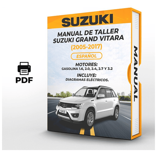 Manual de Taller Suzuki Grand Vitara (2005, 2006, 2007, 2008, 2009, 2010, 2011, 2012, 2013, 2014, 2015, 2016, 2017)GASOLINA 1.6, 2.0, 2.4, 2.7 Y 3.2  Español