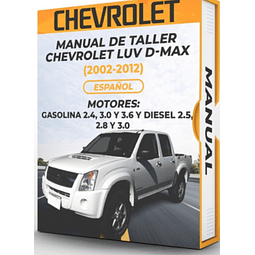 Manual de taller Chevrolet Luv D-max (2002, 2003, 2004, 2005, 2006, 2007, 2008, 2009, 2010 2011, 2012 MOTORES: GASOLINA 2.4, 3.0 Y 3.6 Y DIESEL 2.5, 2.8 Y 3.0) Español