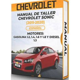 Manual de Taller Chevrolet Sonic (2011, 2012, 2013, 2014, 2015, 2016, 2017, 2018, 2019, 2020) GASOLINA 1.2, 1.4, 1.6 y 1.8 Y DIESEL 1.3 Español