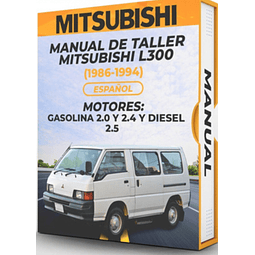 Manual de Taller Mitsubishi L300 (1986, 1987, 1988, 1989, 1990, 1991, 1992, 1993, 1994) GASOLINA 2.0 Y 2.4 Y DIESEL 2.5 Español