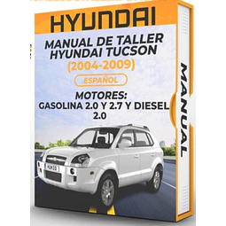 Manual de Taller Hyundai Tucson (2004, 2005, 2006, 2007, 2008, 2009)GASOLINA 2.0 Y 2.7 Y DIESEL 2.0 Español