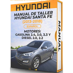 Manual de Taller Hyundai Santa Fe (2013, 2014, 2015, 2016, 2017, 2018)GASOLINA 2.4, 3.0, 3.3 Y DIESEL 2.0, 2.2 Español