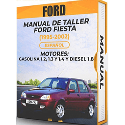 Manual de Taller Ford Fiesta ( 1995, 1996, 1997, 1998, 1999, 2000, 2001, 2002)GASOLINA 1.2, 1.3 Y 1.4 Y DIESEL 1.8  Español