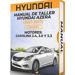 Manual de Taller Hyundai Azera ( 2011, 2012, 2013, 2014, 2015, 2016, 2017)GASOLINA 2.4, 3.0 Y 3.3 Español***