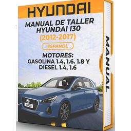 Manual de Taller Hyundai I30 ( 2012, 2013, 2014, 2015, 2016, 2017)GASOLINA 1.4, 1.6. 1.8 Y DIESEL 1.4, 1.6 Español