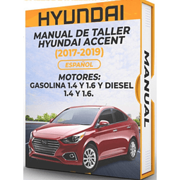 Manual de Taller Hyundai Accent (2017, 2018, 2019) GASOLINA 1.4 Y 1.6 Y DIESEL 1.4 Y 1.6 Español