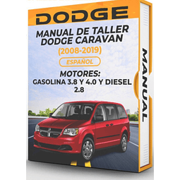 Manual de Taller Dodge Caravan (2008, 2009, 2010, 2011, 2012, 2013, 2014, 2015, 2016, 2017, 2018, 2019) GASOLINA 3.8 4.0 Y DIESEL 2.8  Español