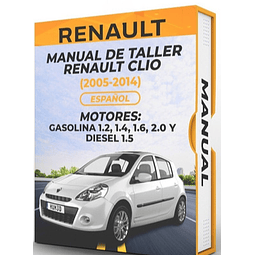 Manual de Taller Renault Clio (2005, 2006, 2007, 2008, 2009, 2010, 2011, 2012, 2013, 2014)GASOLINA 1.2, 1.4, 1.6, 2.0 Y DIESEL 1.5  Español