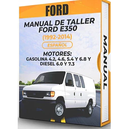 Manual de Taller Ford E350 (1992,1993,1994,1995,1996,1997,1998,1999,2000,2001,2002,2003,2004,2005,2006,2007,2008,2009,2010,2011,2012,2013,2014) Español