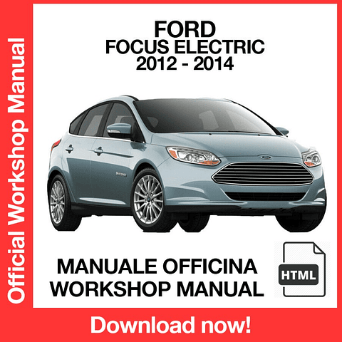 Ford Focus Electric (2012, 2013, 2014) (EN) Workshop Repair Manual Download PDF