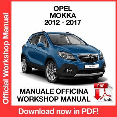 Opel Mokka (2012, 2013, 2014, 2015, 2016, 2017) (EN) Workshop Repair Manual Download PDF