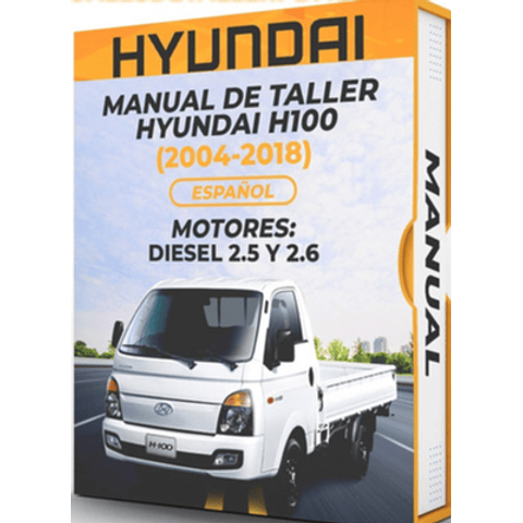 Manual de Taller Hyundai H100 ( 2004, 2005, 2006, 2007, 2008, 2009, 2010, 2011, 2012, 2013, 2014, 2015, 2016, 2017, 2018)PDF