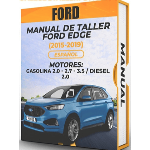 Manuale officina Ford Edge 2015, 2016, 2017, 2018, 2019 BENZINA 2.0 - 2.7 - 3.5 / DIESEL 2.0 PDF