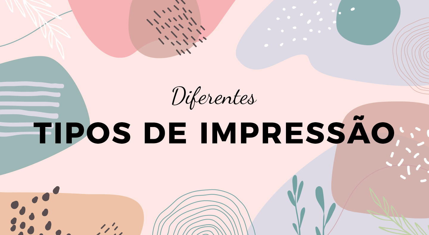 Diferentes tipos de Impressão