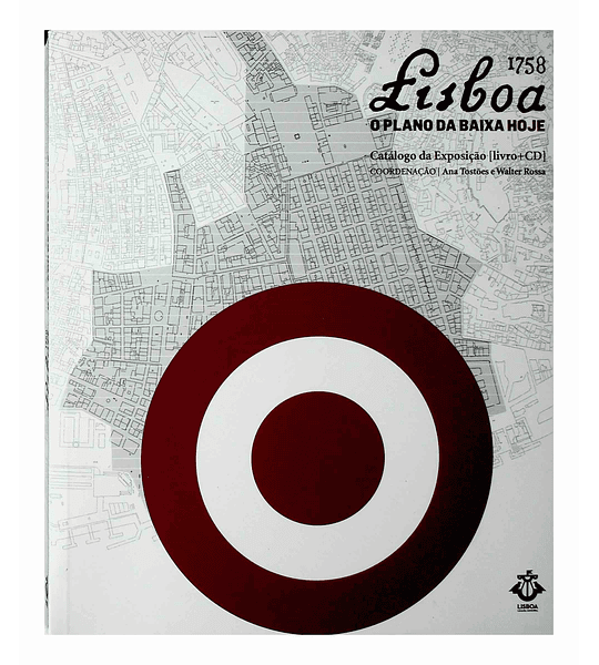 Lisboa 1758. O Plano da Baixa hoje