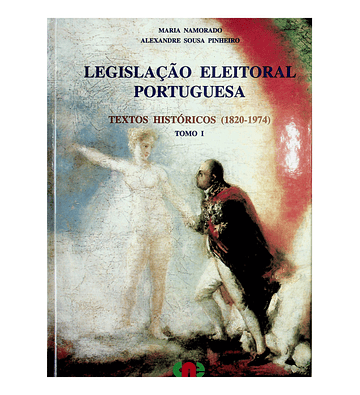 Legislação Eleitoral Portuguesa 1820-1974