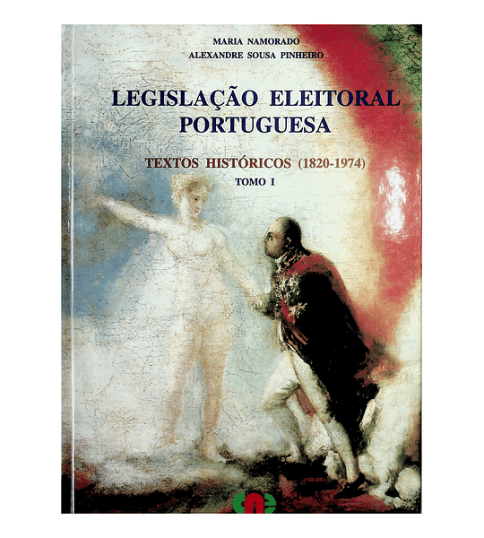 Legislação Eleitoral Portuguesa 1820-1974