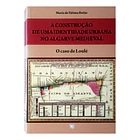 A construção de uma identidade urbana no Algarve Medieval. O caso de Loulé 1