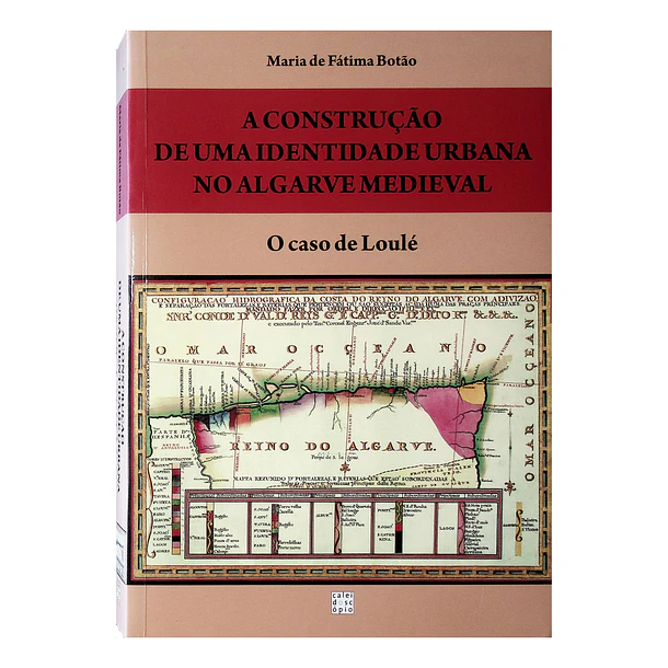 A construção de uma identidade urbana no Algarve Medieval. O caso de Loulé