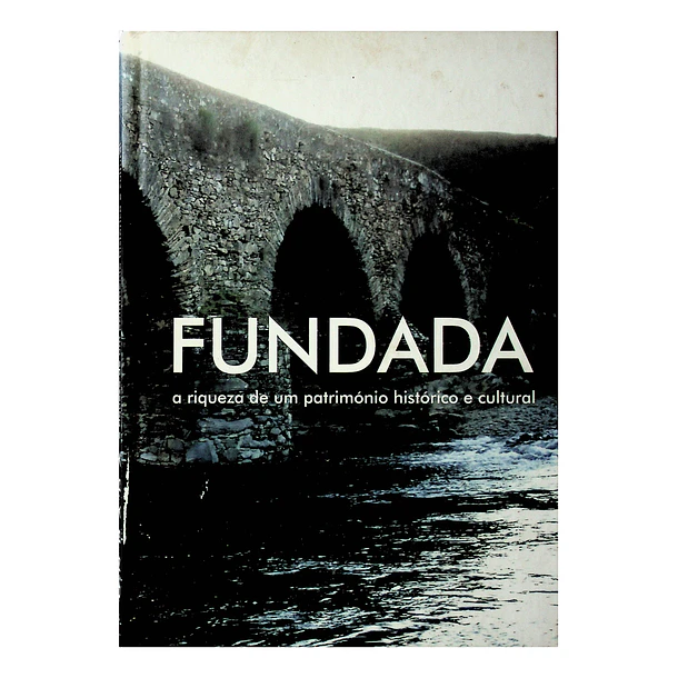 Fundada. A riqueza de um património histórico e cultural