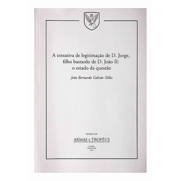 A tentativa de legitimação de D. Jorge, filho bastardo de D. João II