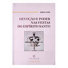Devoção e Poder nas Festas do Espírito Santo 1