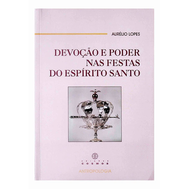 Devoção e Poder nas Festas do Espírito Santo