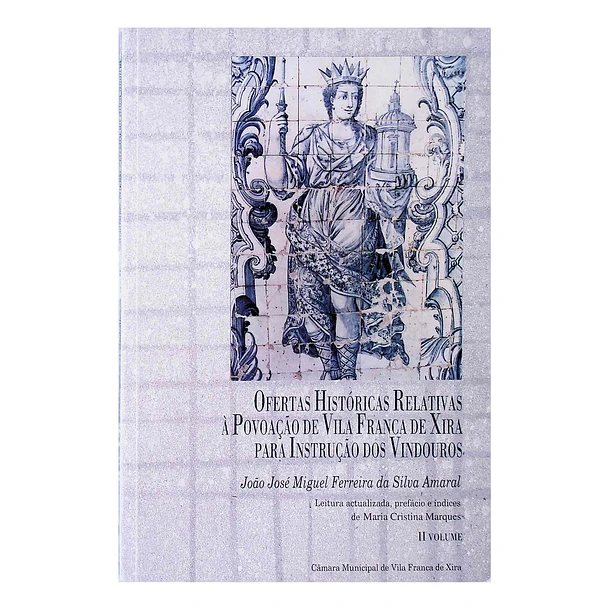 Ofertas históricas relativas à povoação de Vila Franca de Xira para instrução dos vindouros (II)