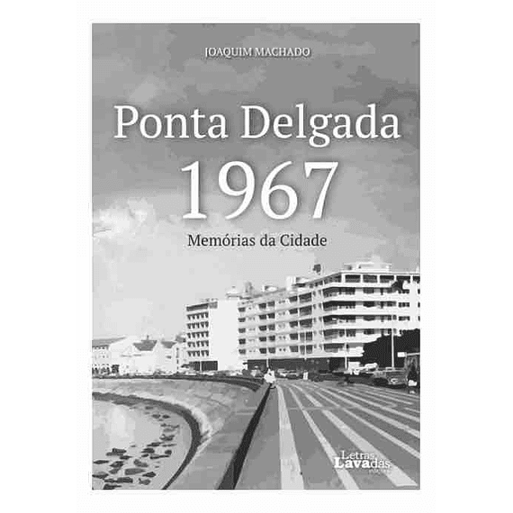 Ponta Delgada 1967 – Memórias da Cidade