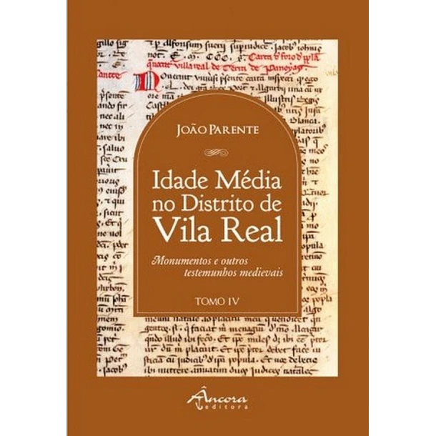 Idade Média no Distrito de Vila Real – Tomo IV