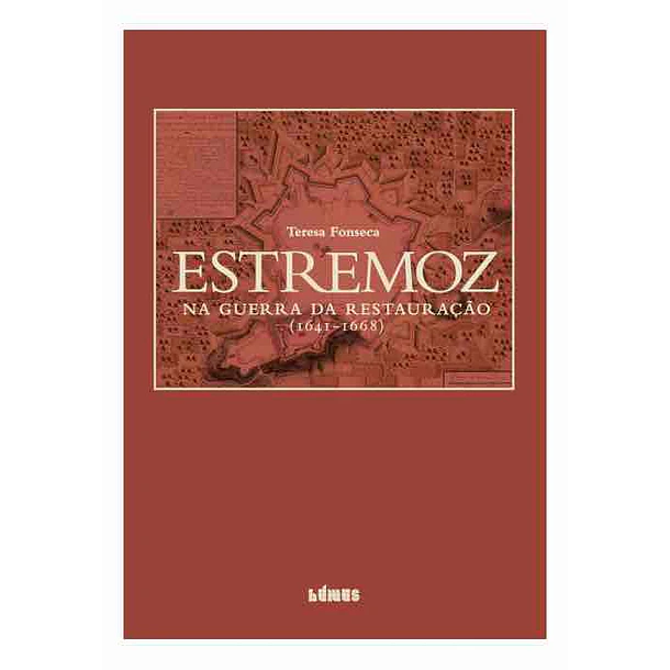 Estremoz na Guerra da Restauração (1641-1668)
