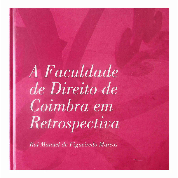 A Faculdade de Direito de Coimbra em retrospectiva