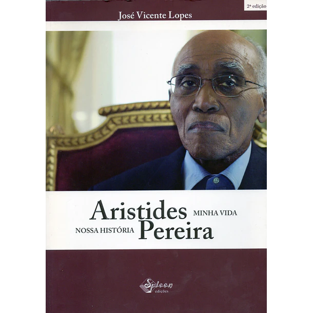 Aristides Pereira. Minha vida, nossa história