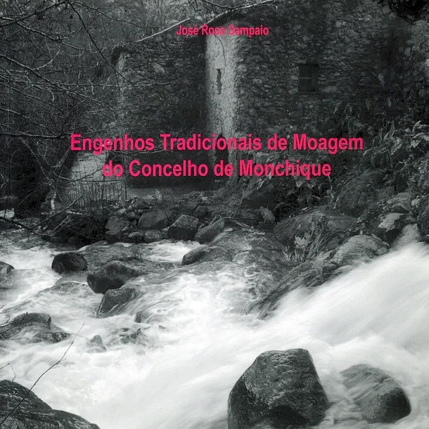 Engenhos tradicionais de moagem do Concelho de Monchique 1
