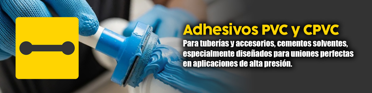Adhesivos PVC y  CPVC