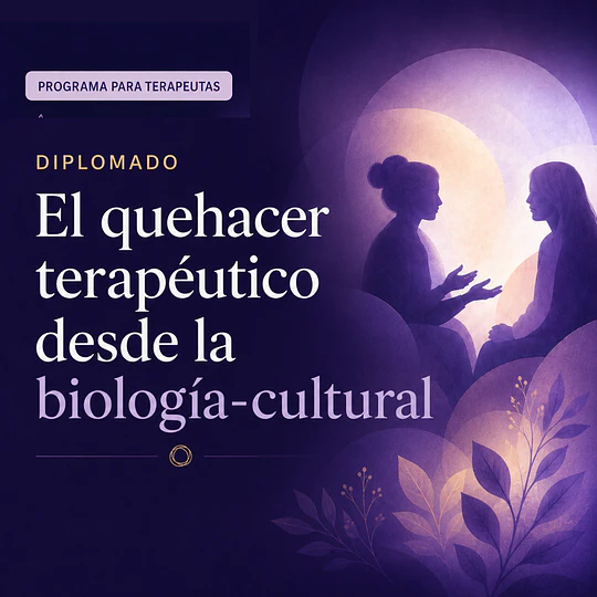 El quehacer terapéutico desde la Biología-Cultural 