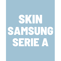 Skin Personalizado  + Case Samsung Serie A 